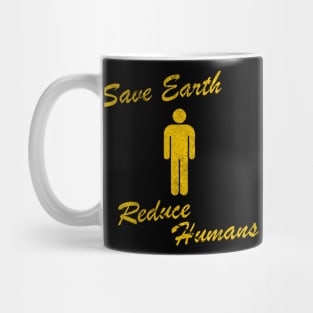 Save Earth Reduce Humans Mug